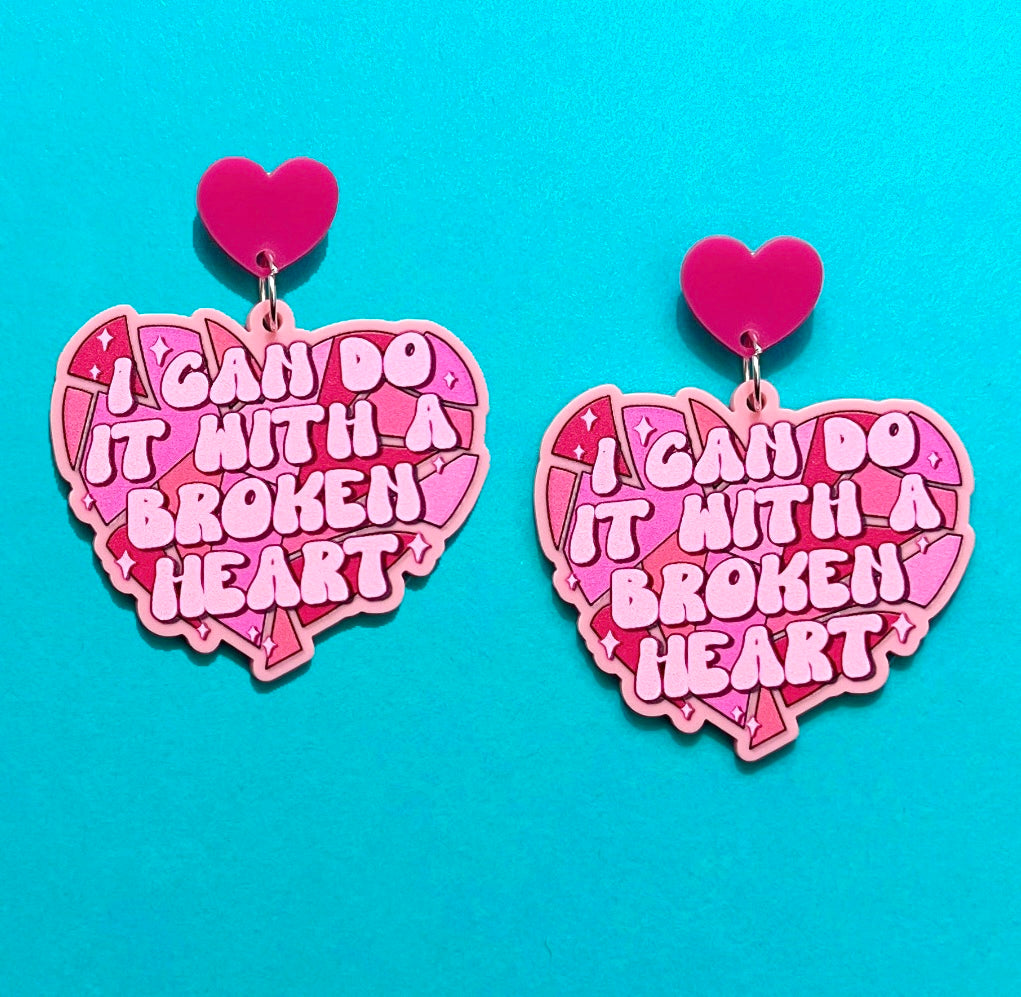 I Can Do It With A Broken Heart Drop Earrings